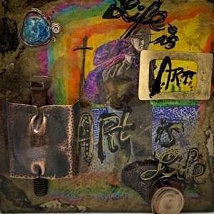 Life is Art, Art is Life, mixed media painting by Karyn Chopik | Effusion Art Gallery + Cast Glass Studio, Invermere BC